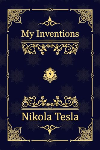 My Inventions: Nikola Tesla’s Autobiography von Independently published